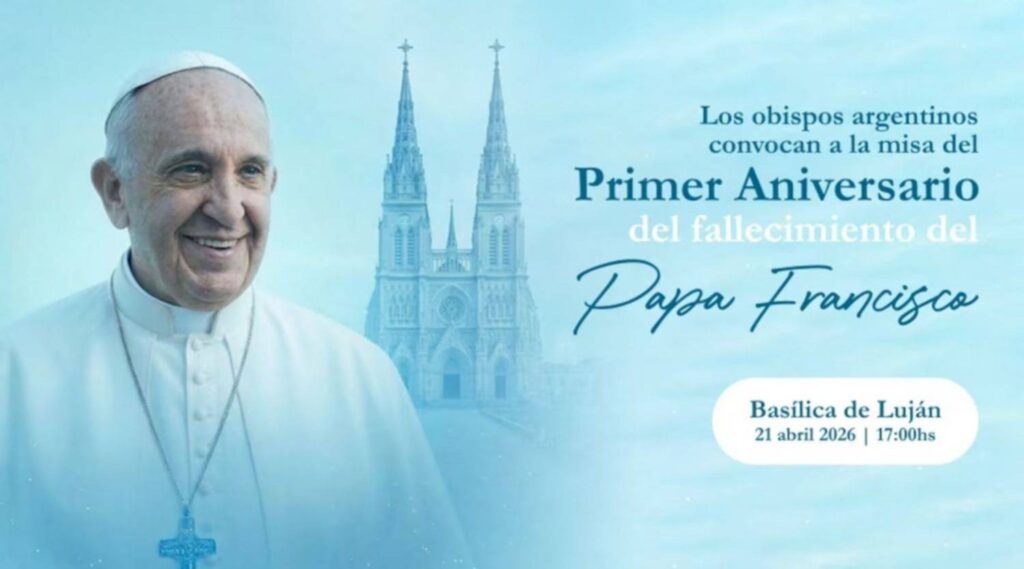 A un año de su muerte, la Iglesia homenajeará al papa Francisco en Luján con fuerte señal política